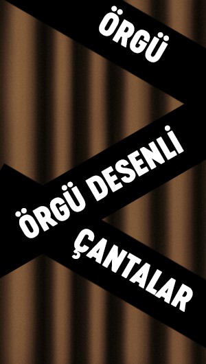 ÖRGÜ DESENLİ ÇANTALAR